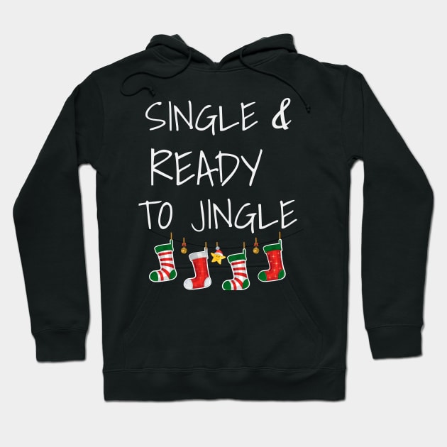 Single and Ready To Jingle Festive Christmas Party Shirt Hoodie by chrisandersonis